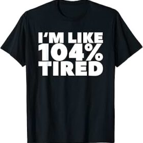 maglietta-im-like-104-tired