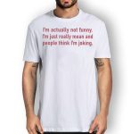 I’m actually not funny  Funny T shirt Women Men maglietta 2express