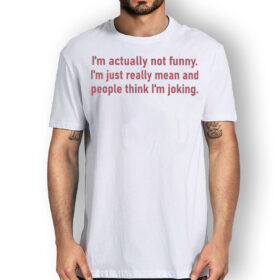 I'm actually not funny Funny T shirt Women Men maglietta 2express